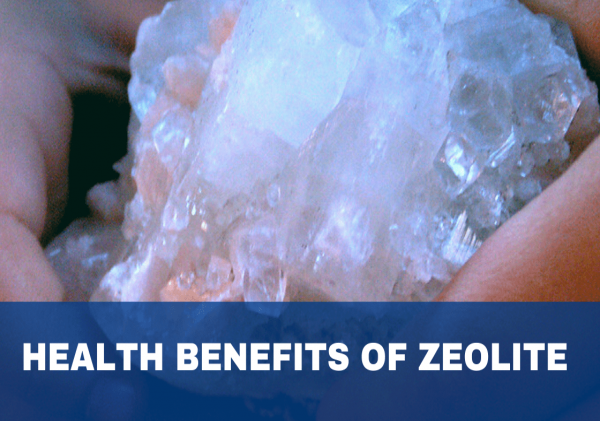 WHAT ARE THE HEALTH BENEFITS OF ZEOLITE?