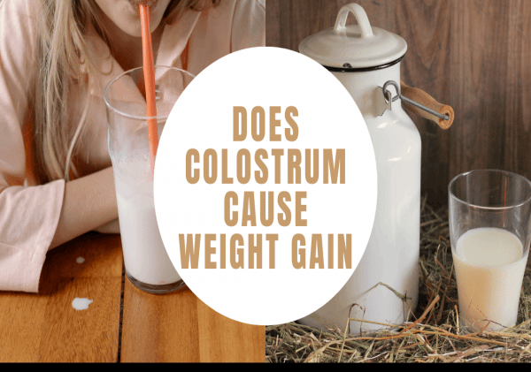 DOES COLOSTRUM CAUSE WEIGHT GAIN?