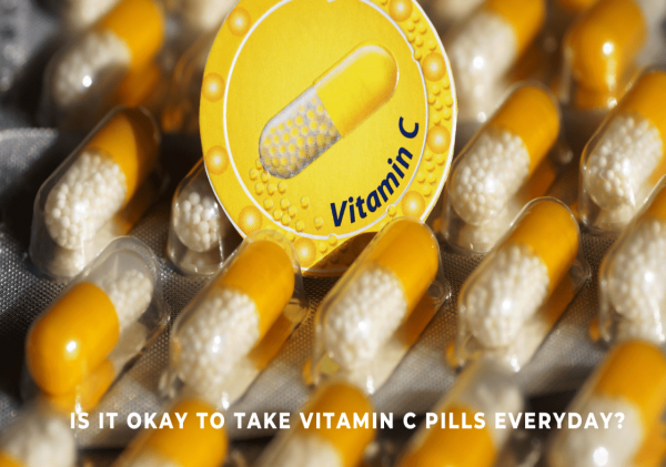 IS IT OK TO TAKE VITAMIN C PILLS EVERY DAY?
